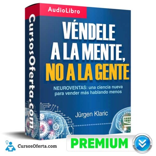 Curso Véndele A La Mente No A La Gente Cursos De Jurgen Klaric Jurgen