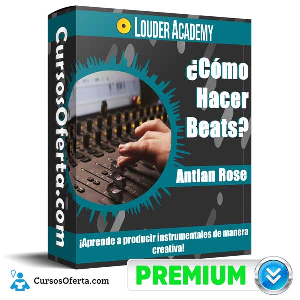 Cómo Hacer Beats – Antian Rose 5 Cómo Hacer Beats – Antian Rose
