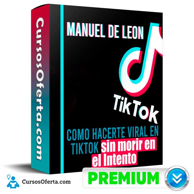 Como hacerte viral en TikTok sin morir en el Intento – Manuel de Leon