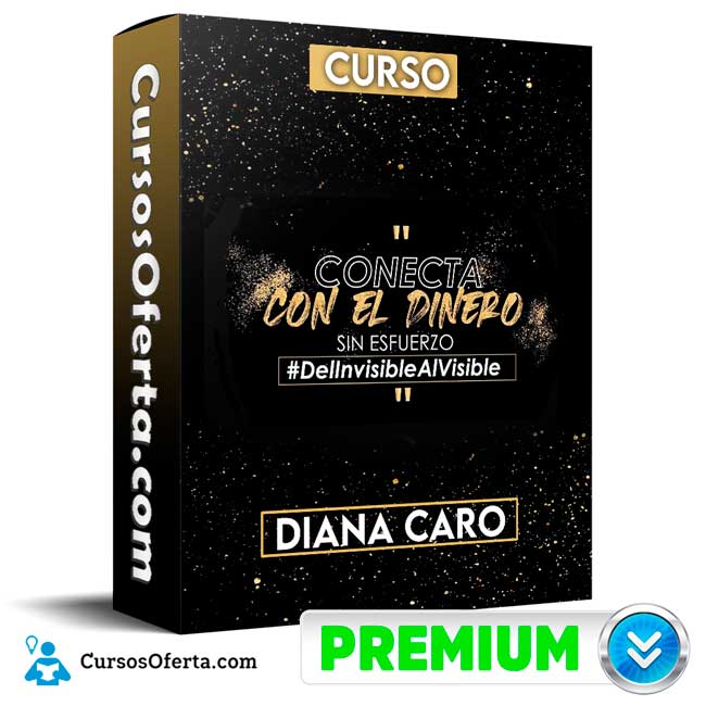 Curso Conecta con el Dinero sin Esfuerzo – Diana Caro 3 Curso Conecta con el Dinero sin Esfuerzo – Diana Caro