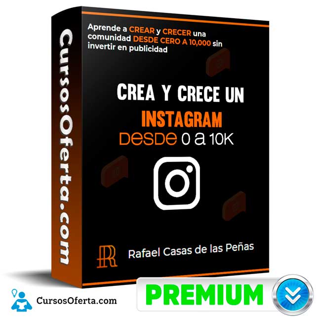 Curso Crea y crece un Instagram desde 0 a 10k – Rafael casas de las Peñas