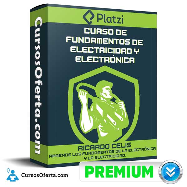 Curso de Fundamentos de Electricidad y Electrónica – PLATZI 2 Curso de Fundamentos de Electricidad y Electrónica – PLATZI