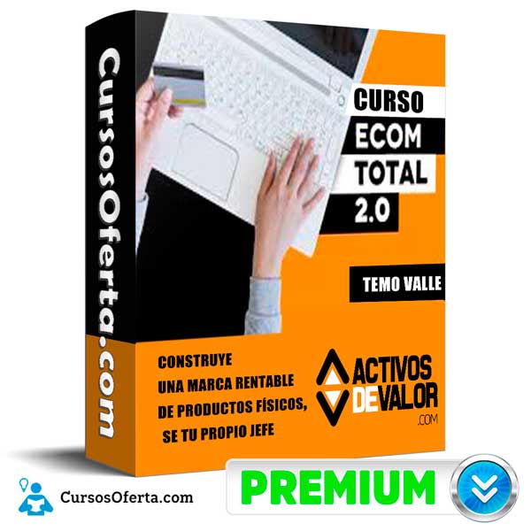 Curso Ecom Total 2.0 – Temo Valle