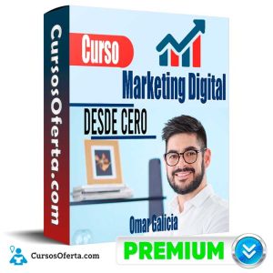 Curso Marketing Digital Desde Cero – Omar Galicia
