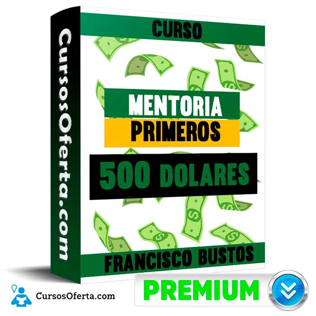 Curso Mentoria Primeros 500 dolares â Francisco Bustos 7 Curso Mentoria Primeros 500 dolares â Francisco Bustos