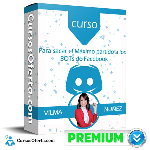Curso para sacar el Máximo partido a los BOTs de Facebook – Vilma Nuñez