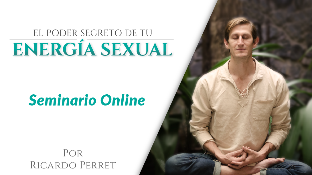 Curso El Poder Sagrado de tu Energía Sexual - Ricardo Perret Curso El Poder Sagrado de tu Energía Sexual - Ricardo Perret