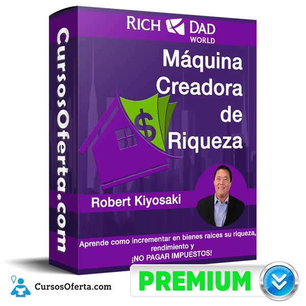 Máquina Creadora de Riqueza – Robert Kiyosaki 2 Máquina Creadora de Riqueza – Robert Kiyosaki