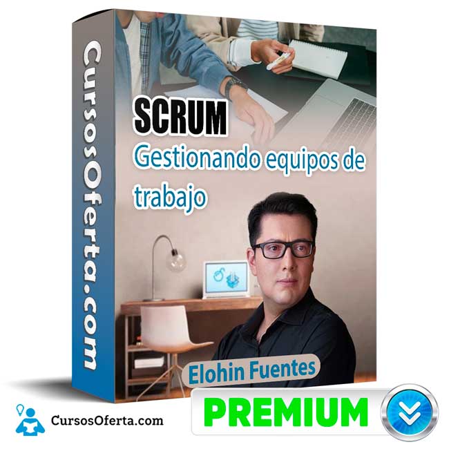 SCRUM Gestionando equipos de trabajo – Elohin Fuentes