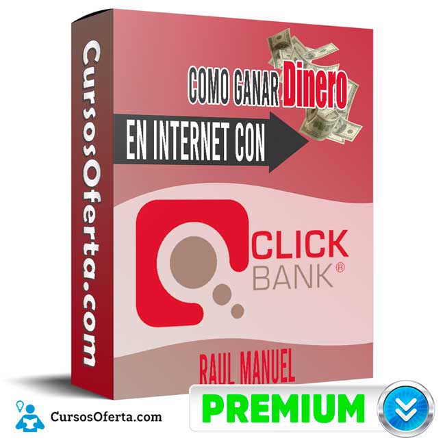 Curso Cómo Ganar Dinero En Internet Con Clickbank – Raúl Manuel