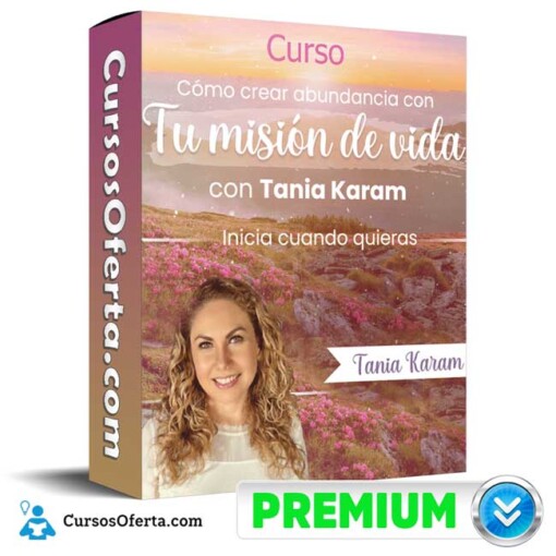 Curso Como Crear Abundancia Con Tu Misión De Vida Tania Karam 2024 【descarga】 Cursos En 6239