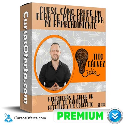 curso como crear un plan de mercadeo para mi emprendimiento tito galvez 650d87dd7ce6d
