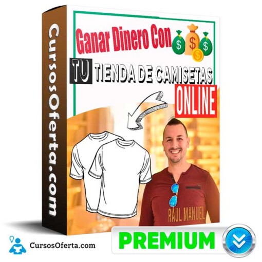 curso ganar dinero con tu tienda de camisetas online raul manuel 650db33a13e5c