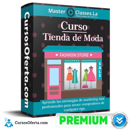 Curso Tienda De Moda – The Fashion Store – Masterclasses La 2024