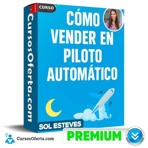 Cómo vender en piloto automático de Sol Esteves como vender en piloto automatico de sol esteves 68f8851f9db6d