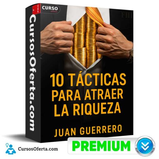 10 Tácticas Para Atraer la Riqueza de Juan Guerrero 3 10 Tácticas Para Atraer la Riqueza de Juan Guerrero 10 tacticas para atraer la riqueza de juan guerrero 694e3b9aa30df