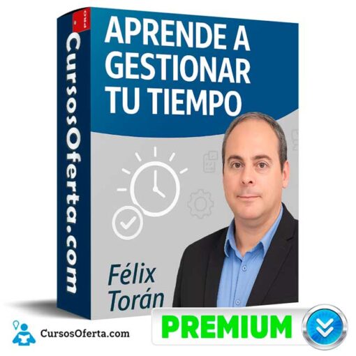 Aprende a Gestionar tu Tiempo – Félix Torán de Félix Torán aprende a gestionar tu tiempo felix toran de felix toran 694e3d9348865