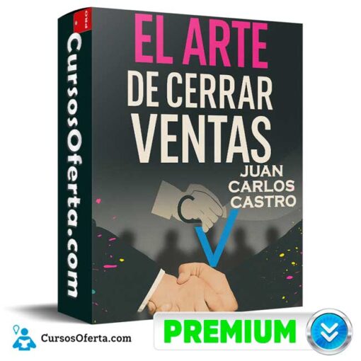 El Arte de Cerrar Ventas de Juan Carlos Castro 3 El Arte de Cerrar Ventas de Juan Carlos Castro el arte de cerrar ventas de juan carlos castro 694e3c824cbaa