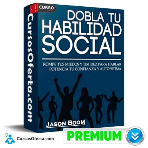 Habilidades Sociales. Rompe tus Miedos y Timidez Para Hablar de Jason Boom habilidades sociales rompe tus miedos y timidez para hablar de jason boom 694f8c5a70b07