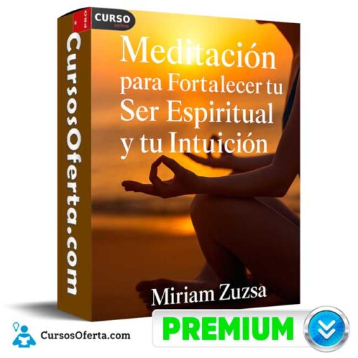Meditación Para Fortalecer tu Ser Espiritual y tu Intuición de Miriam Zuzs 10 Meditación Para Fortalecer tu Ser Espiritual y tu Intuición de Miriam Zuzs meditacion para fortalecer tu ser espiritual y tu intuicion de miriam zuzs 694e3bd1bf586