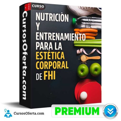 Nutrición y entrenamiento para la estética corporal de FHI 7 Nutrición y entrenamiento para la estética corporal de FHI nutricion y entrenamiento para la estetica corporal de fhi 694e3c149792f