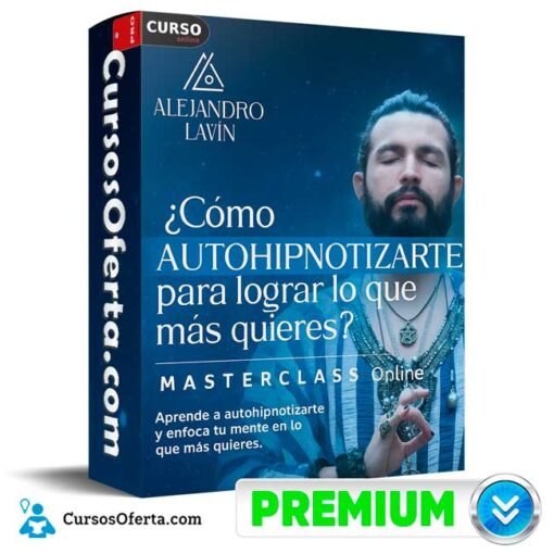 Cómo autohipnotizarte para lograr lo que más quieres de Alejandro Lavin como autohipnotizarte para lograr lo que mas quieres de alejandro lavin 695e10ec2db1f