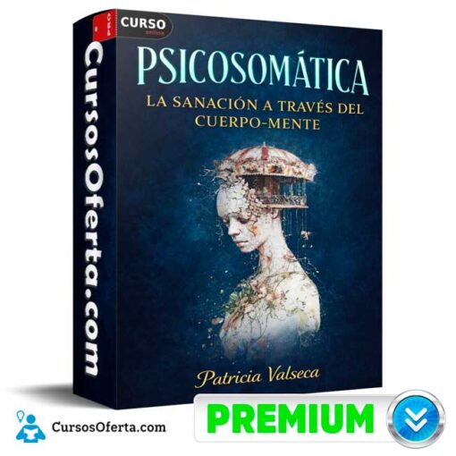 Psicosomática La sanación a través del cuerpo-mente de Patricia Valseca 8 Psicosomática La sanación a través del cuerpo-mente de Patricia Valseca psicosomatica la sanacion a traves del cuerpo mente de patricia valseca 69afcb6de357e
