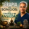 Terapia Con Sonidos: Controlo-Mi-Ansiedad de Andres Rada